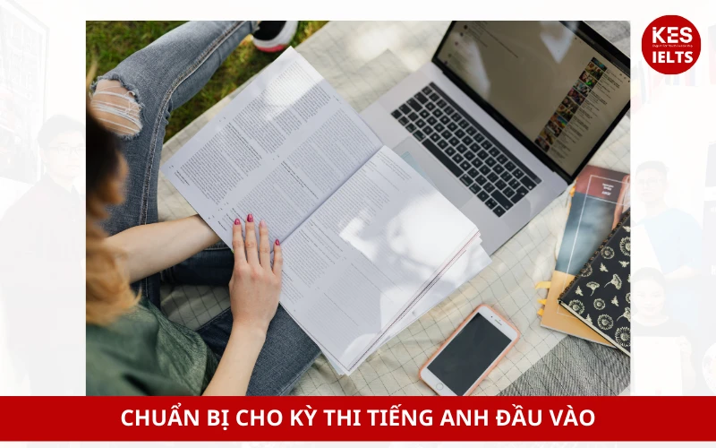 Thi tiếng Anh đầu vào đại học: Những điều cần biết Và cách chuẩn bị hiệu quả